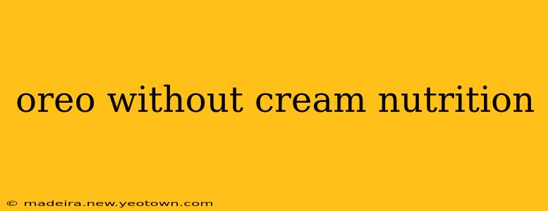 oreo without cream nutrition