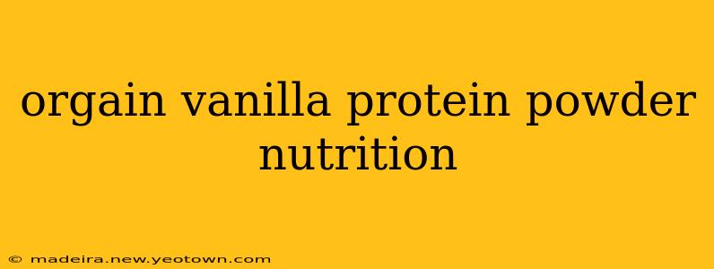 orgain vanilla protein powder nutrition