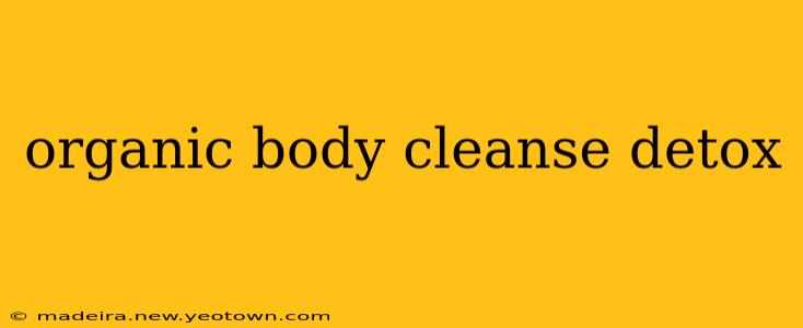 organic body cleanse detox