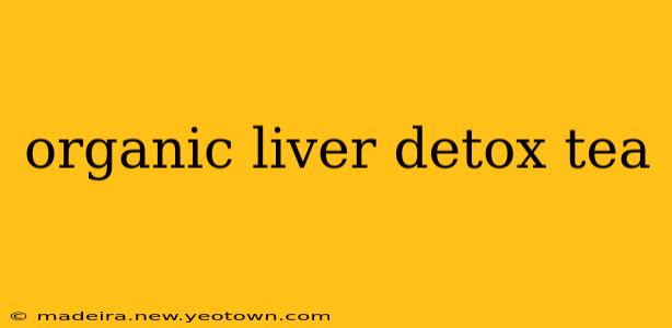organic liver detox tea
