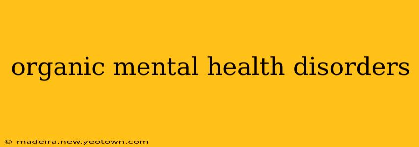 organic mental health disorders