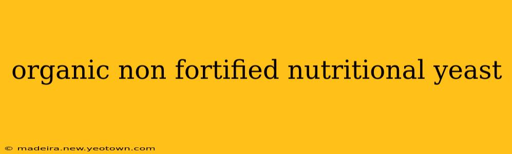 organic non fortified nutritional yeast
