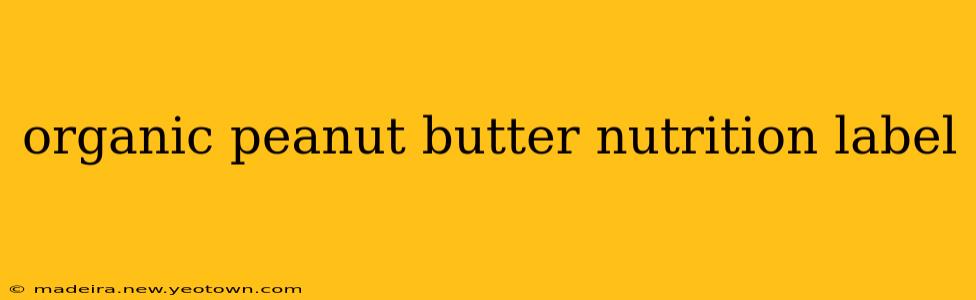 organic peanut butter nutrition label