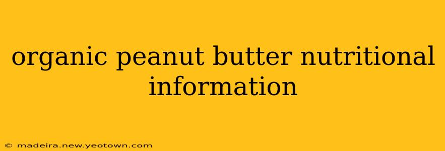 organic peanut butter nutritional information