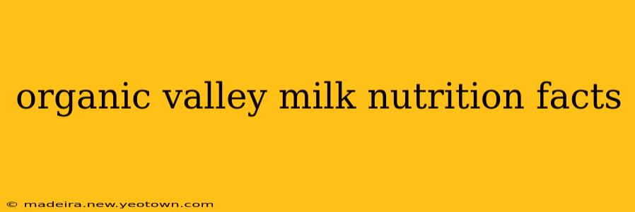 organic valley milk nutrition facts