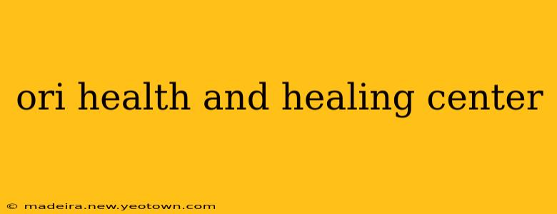 ori health and healing center