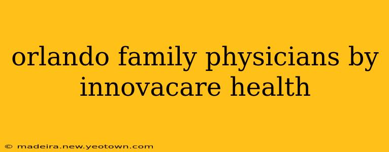 orlando family physicians by innovacare health