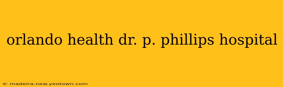 orlando health dr. p. phillips hospital