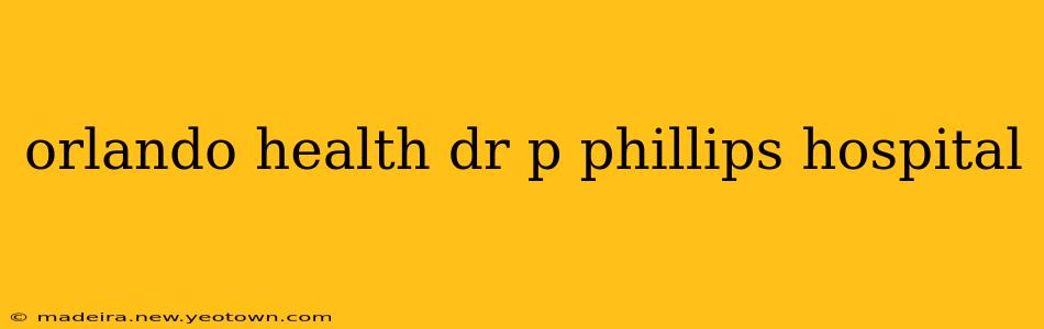 orlando health dr p phillips hospital