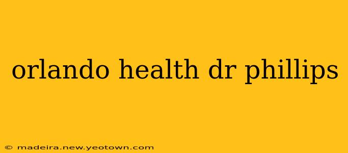 orlando health dr phillips