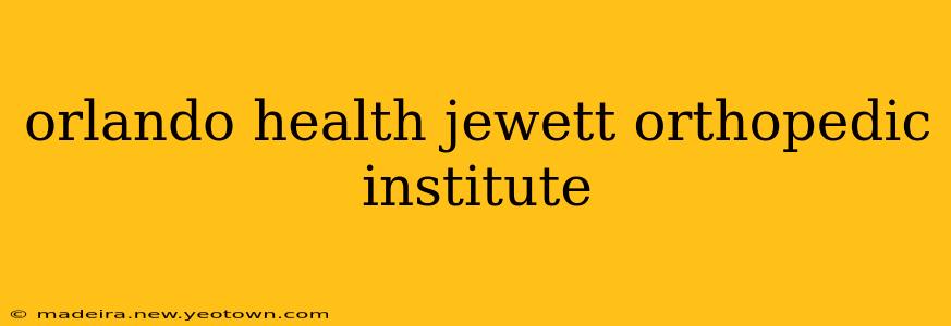 orlando health jewett orthopedic institute