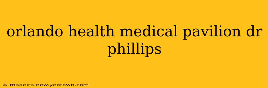orlando health medical pavilion dr phillips