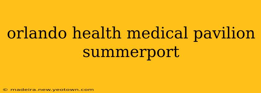 orlando health medical pavilion summerport