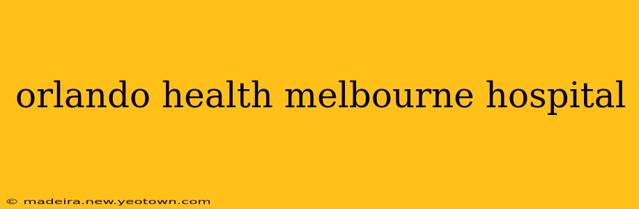 orlando health melbourne hospital