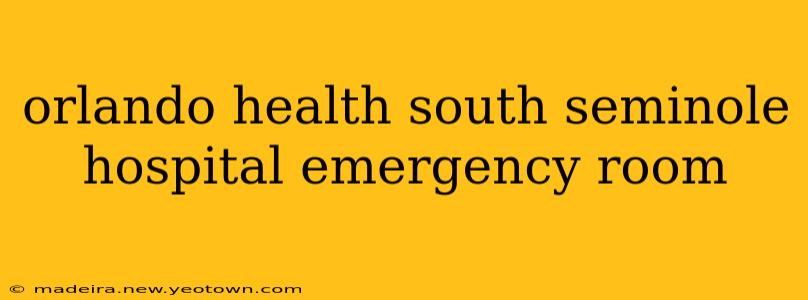 orlando health south seminole hospital emergency room