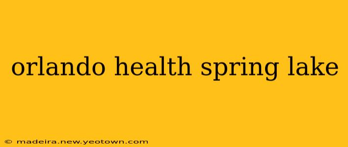 orlando health spring lake