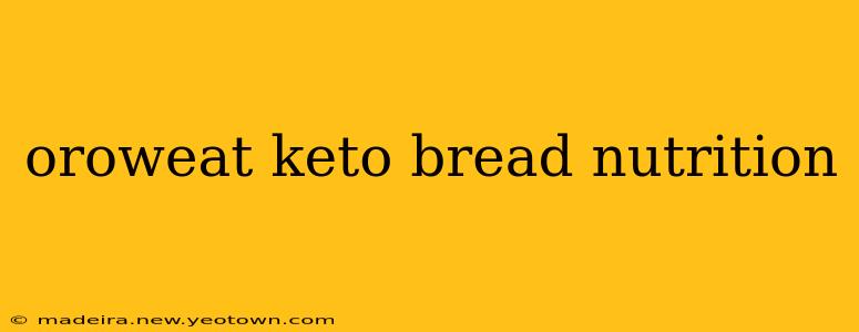 oroweat keto bread nutrition