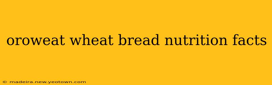 oroweat wheat bread nutrition facts