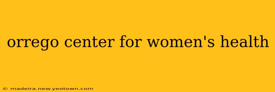 orrego center for women's health