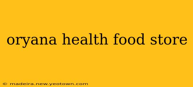oryana health food store
