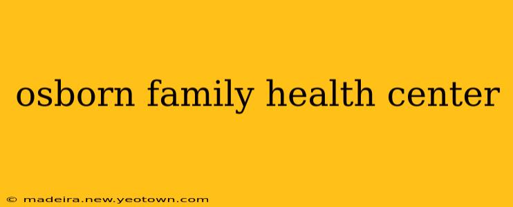 osborn family health center