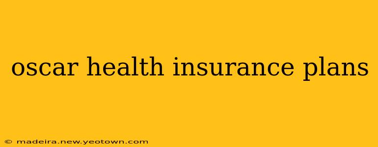 oscar health insurance plans