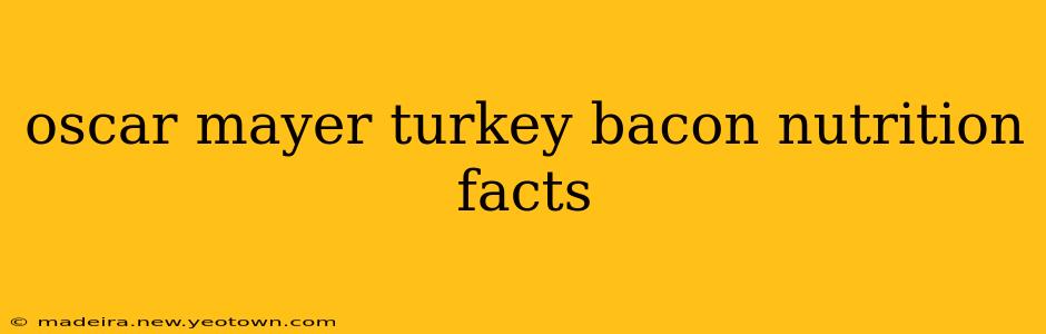 oscar mayer turkey bacon nutrition facts