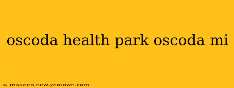 oscoda health park oscoda mi