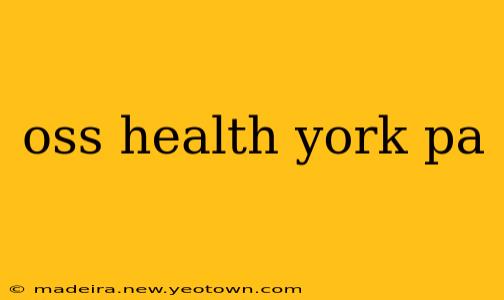 oss health york pa