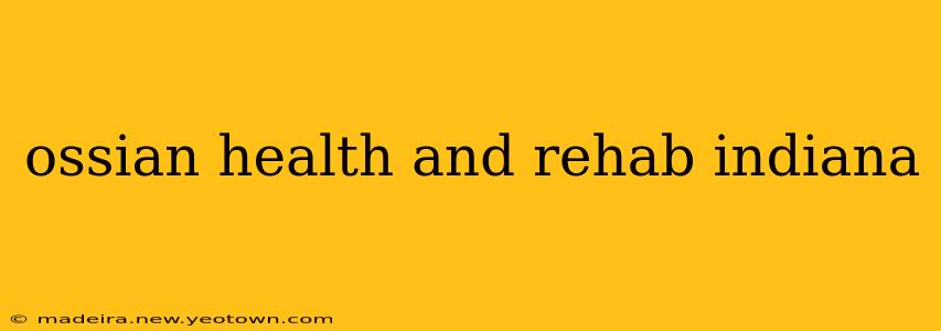ossian health and rehab indiana