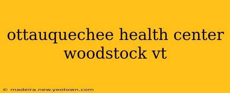 ottauquechee health center woodstock vt