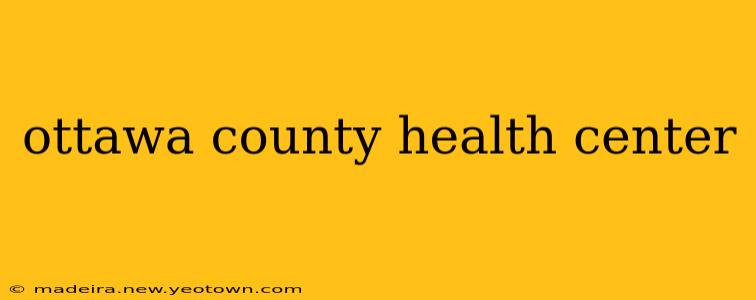 ottawa county health center