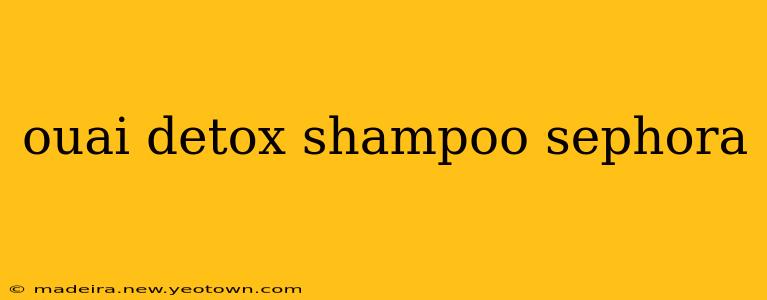 ouai detox shampoo sephora