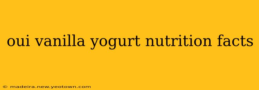 oui vanilla yogurt nutrition facts