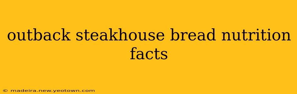 outback steakhouse bread nutrition facts