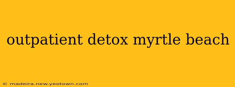 outpatient detox myrtle beach
