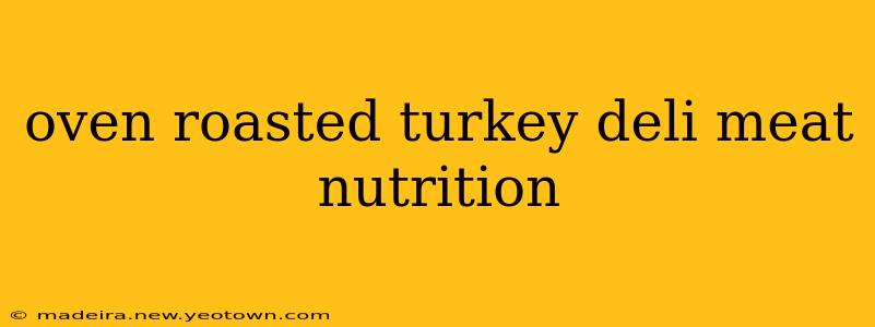 oven roasted turkey deli meat nutrition