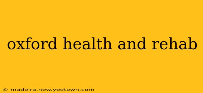 oxford health and rehab