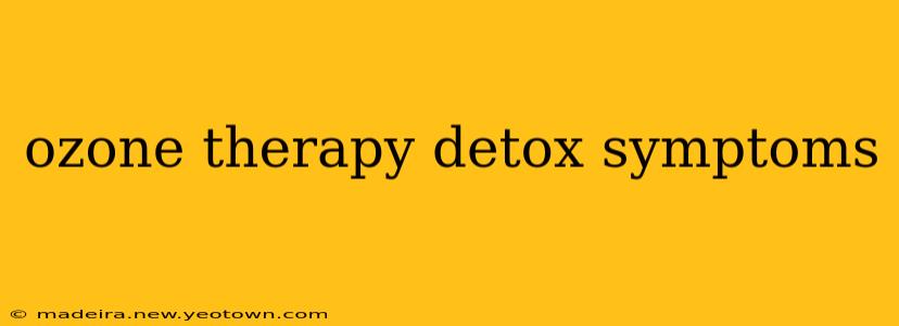 ozone therapy detox symptoms