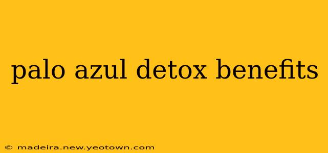 palo azul detox benefits