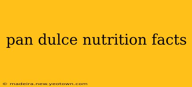 pan dulce nutrition facts