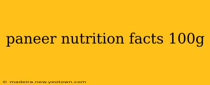 paneer nutrition facts 100g