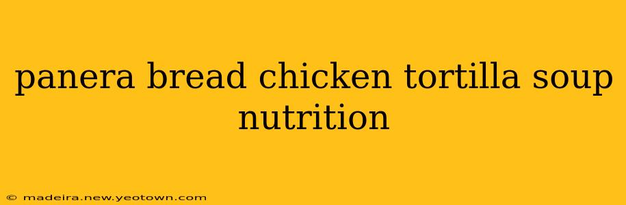 panera bread chicken tortilla soup nutrition