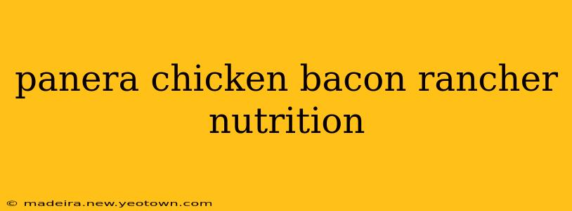 panera chicken bacon rancher nutrition