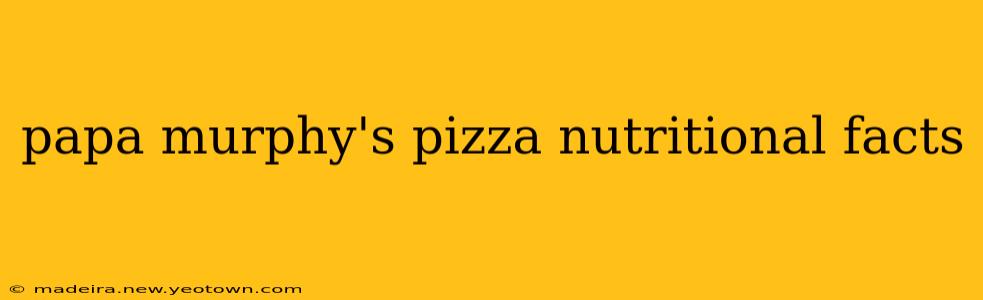 papa murphy's pizza nutritional facts