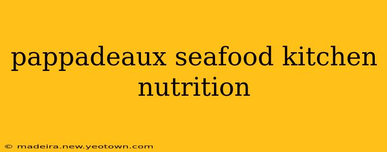pappadeaux seafood kitchen nutrition