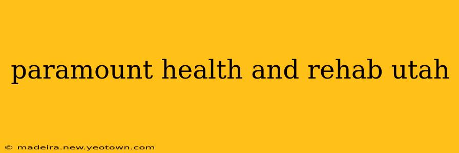 paramount health and rehab utah