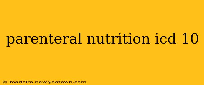 parenteral nutrition icd 10