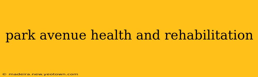 park avenue health and rehabilitation