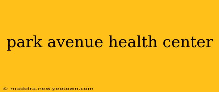 park avenue health center